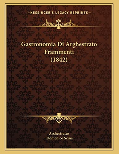 Gastronomia Di Arghestrato Frammenti (1842) (Italian Edition)