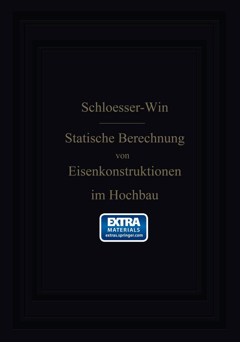 Anleitung Zur Statischen Berechnung Von Eisenkonstruktionen Im Hochbau (German Edition)