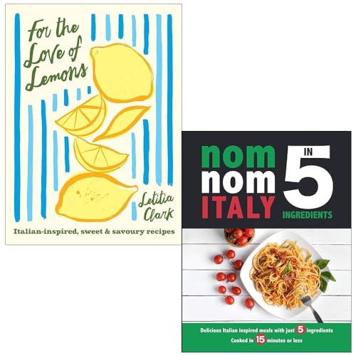 For the Love of Lemons By Letitia Clark & Nom Nom Italy In 5 Ingredients By Iota 2 Books Collection Set