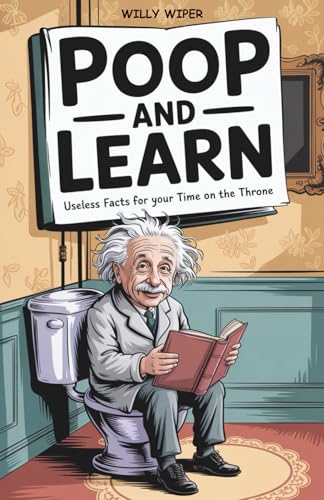 Poop and Learn: Useless Facts for Your Time on the Throne | Funny Toilet Book | Perfect Gag Gift For Curious Minds