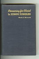 Pioneering for Christ in Xingu Jungles: Adventures in the Heart of South America B000O2PB26 Book Cover