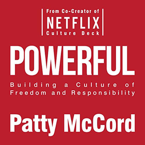 Powerful: Building a Culture of Freedom and Responsibility by Patty McCord | Free Audiobook Powerful: Building a Culture of Freedom and Responsibility by Patty McCord | Free Audiobook