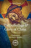 The Sufferings and Glory of Christ 1735608319 Book Cover