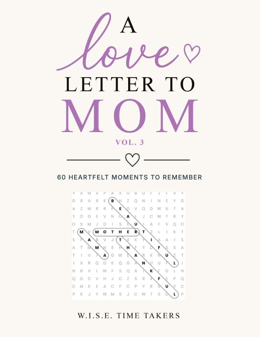 A Love Letter to Mom (Vol. 3): 60 Heartfelt Moments to Remember