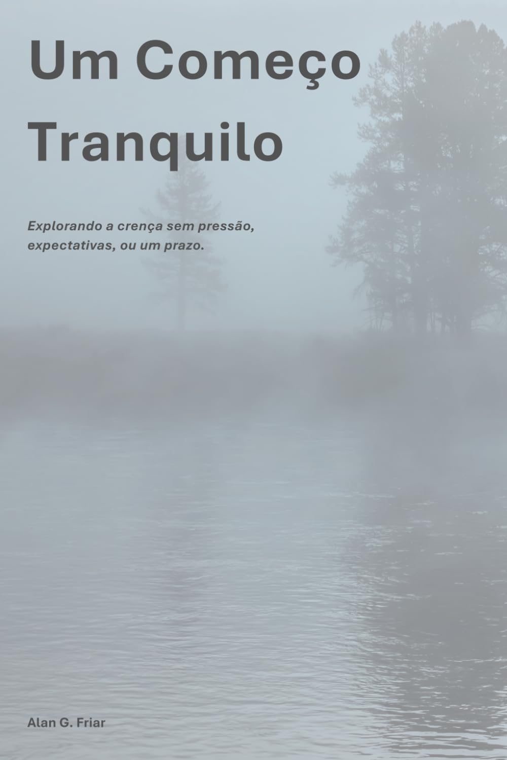 Um Começo Tranquilo: Explorando a crença sem pressão, expectativas, ou um prazo (A Série Caminho)