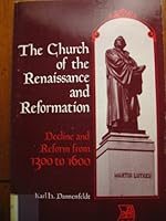 The Church of the Renaissance and Reformation: Decline and Reform from 1300 to 1600, 0570062713 Book Cover