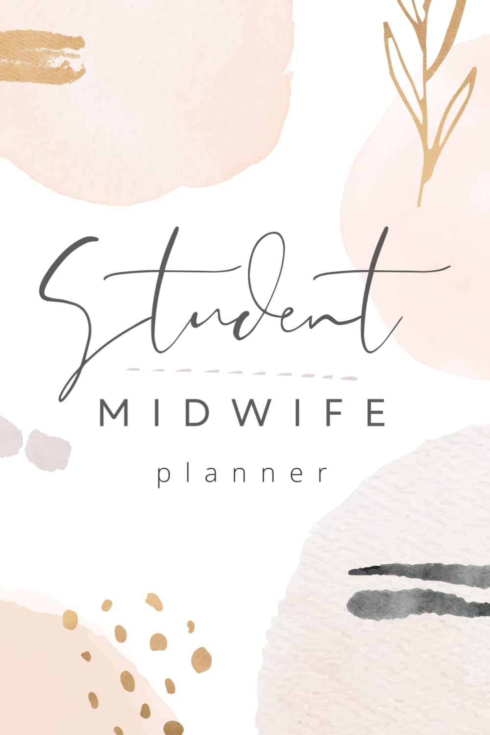 Student Midwife Planner: Monthly Planner, Reflection Journal, Birth Log. Gift For Midwifery Students