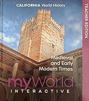 California World History, myWorld Interactive, Medieval and Early Modern Times, Teacher Edition, 9780328960156, 0328960152, c. 2019. 0328960152 Book Cover