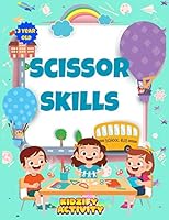 Scissor Skills 3 Year Old: Cut And Paste Crafts For Preschoolers.Preschool Cutting and Pasting Practice Workbook B089CSGDQK Book Cover