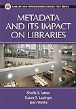 Metadata and Its Impact on Libraries (Library and Information Science Text Series)
