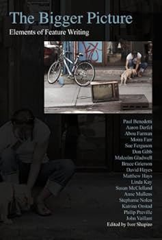 Paperback The Bigger Picture: Elements of Feature Writing Book