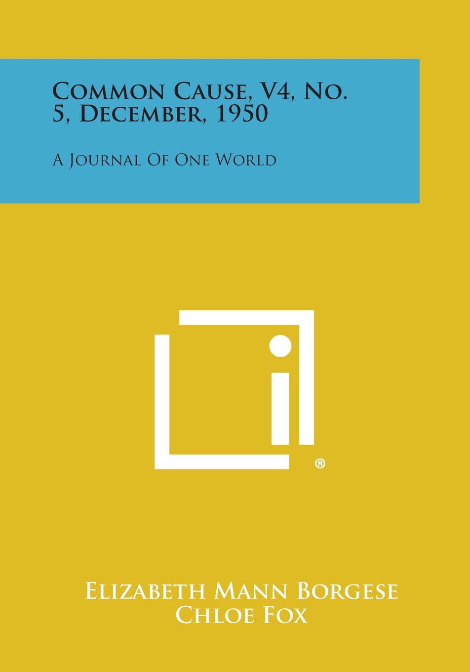 Common Cause, V4, No. 5, December, 1950: A Journal of One World