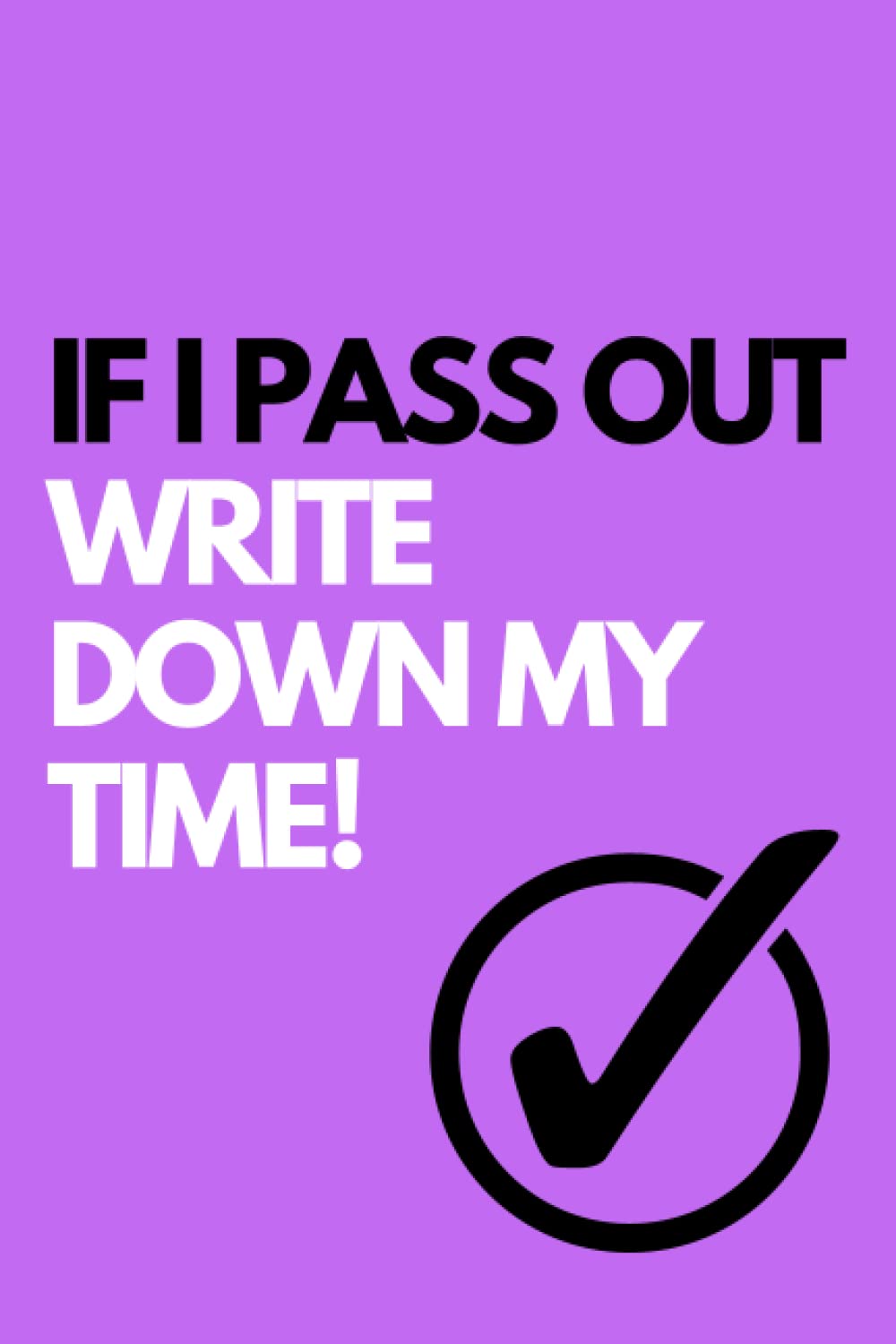 If I pass out write down my time!: Crossfit gifts for men and women | Lined notebook/journal/logbook