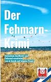 Der Fehmarn-Krimi: Schatten über dem Sund (Hajo Fehnert's Küsten-Krimis)