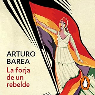 La forja de un rebelde (La forja, La ruta, La llama) [The Forge of a Rebel (The Forge, the Route, the Flame)] Audiolibro Por 