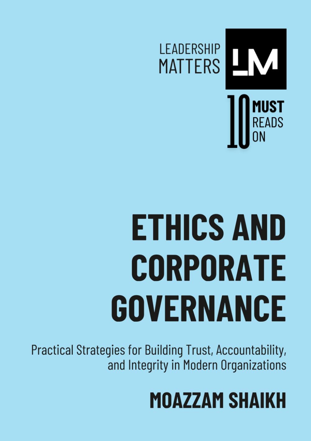 Ethics and Corporate Governance: Practical Strategies for Building Trust, Accountability, and Integrity in Modern Organizations