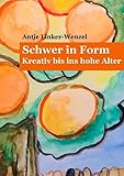alte schwere  Schwer in Form: Kreativ bis ins hohe Alter