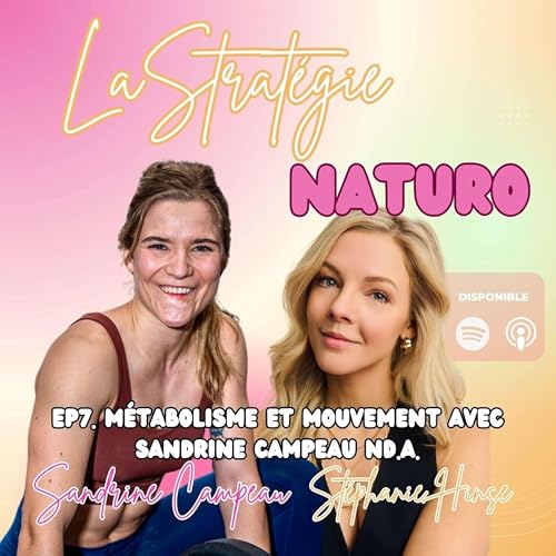EP7. M&eacute;tabolisme et mouvement avec Sandrine Campeau ND.A.