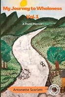 My Journey to Wholeness: A Poetic Memoir 976833200X Book Cover