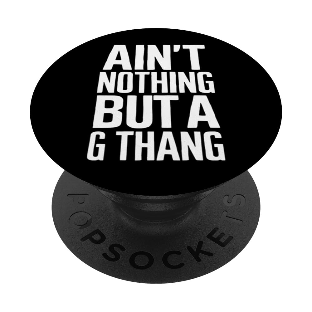 Ain't Nothing But a G Thang 90s Funky Old School Lover PopSockets Swappable PopGrip, Black