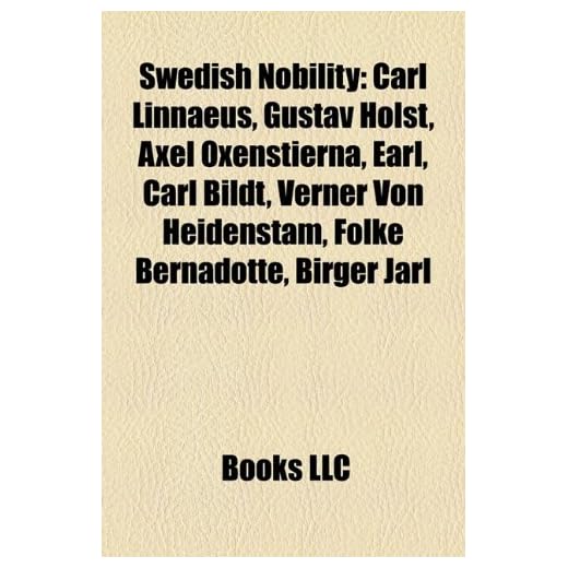 Swedish nobility: Carl Linnaeus, Axel Oxenstierna, Earl, Carl Bildt, Verner von Heidenstam, Folke Bernadotte, Birger Jarl, Carl Gustaf Emil ... Swedenborg, Sven Hedin, Maggie Gyllenhaal