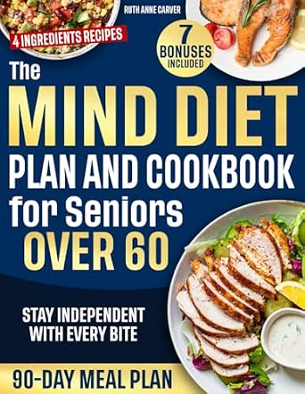The Mind Diet Plan and Cookbook for Seniors Over 60: Simple 4 ...