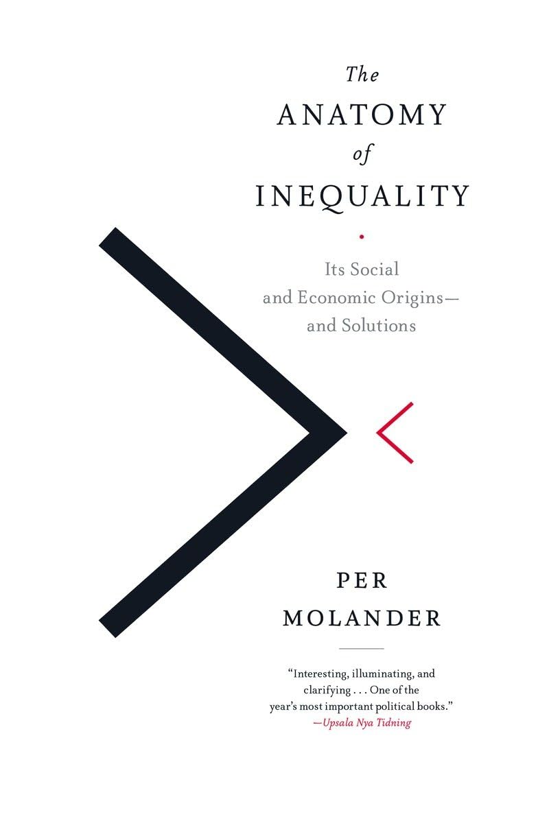 The Anatomy of Inequality: Its Social and Economic Origins- and ...