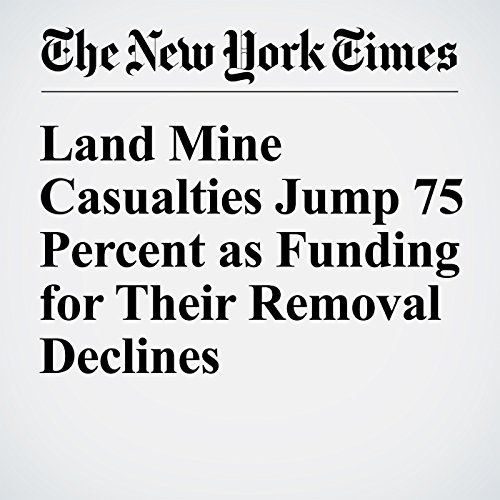 Land Mine Casualties Jump 75 Percent as Funding for Their Removal Declines cover art