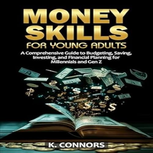 Money Skills for Young Adults by K. Connors episode artwork