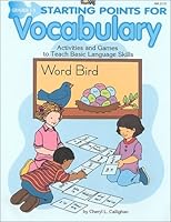 Starting Points for Vocabulary: Grades 1-3 : Activities and Games to Teach Basic Language Skills 1576121259 Book Cover