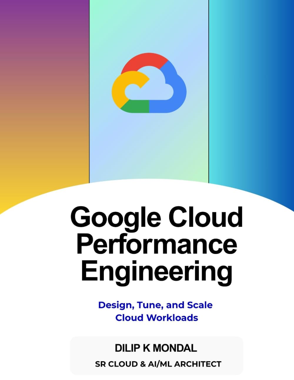 GCP Performance Engineering Handbook: Design, Optimize, Tune, and Scale Cloud Workloads (Data Science, ML, GenAI & Agentic AI)
