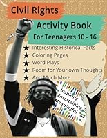 Civil rights activity book: for teenagers ages 10 to 16, 8.5 x 11 inch, large print, engaging, good fun, with lots of activities and b/w photos, read ... down your own thoughts, color pages, 51 pages B0CPWD2VKT Book Cover