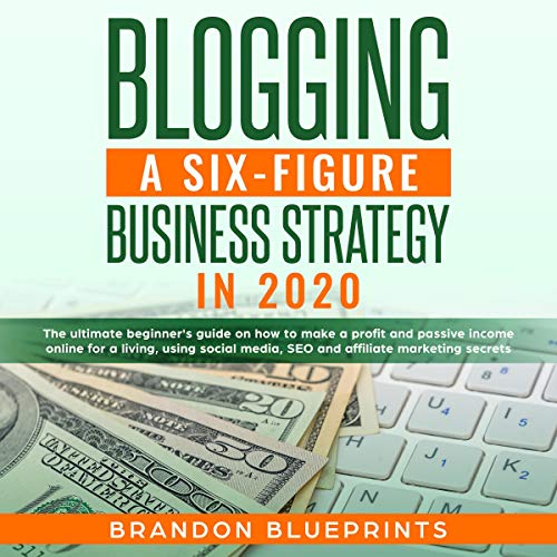 Blogging a 6 Figure Business Strategy in 2020 by Brandon Blueprints episode artwork