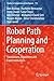Robot Path Planning and Cooperation: Foundations, Algorithms and Experimentations (Studies in Computational Intelligence, 772)
