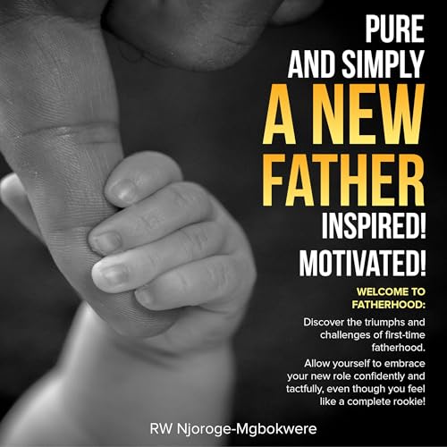Enjoy Pure and Simply a New Father-Inspired! Motivated! from RW Njoroge-Mgbokwere episode artwork
