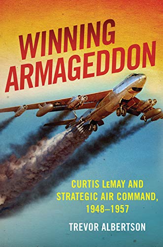 Winning Armageddon: Curtis LeMay and Strategic Air Command 1948Γ’β¬β1957 (History of Military Aviation) Winning Armageddon: Curtis LeMay and Strategic Air Command 1948Γ’β¬β1957 (History of Military Aviation)