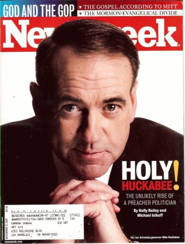 Newsweek 2007 December 17 - Holy! Huckabee: The unlikely rise of a preacher politician by Holly Bailey & Michael Isikoff