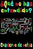  ¿Qué no has entendido? Cuaderno de notas: Cuaderno De Notas Química Técnico De Laboratorio Químico Profesor 120 Páginas De Matriz De puntos