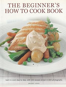 Paperback The Beginner's How To Cook Book: Learn to cook step by step, with 140 recipes shown in 800 photographs Book