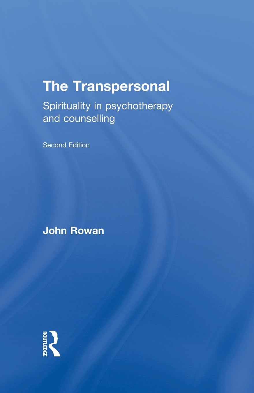 The Transpersonal: Spirituality in Psychotherapy and Counselling