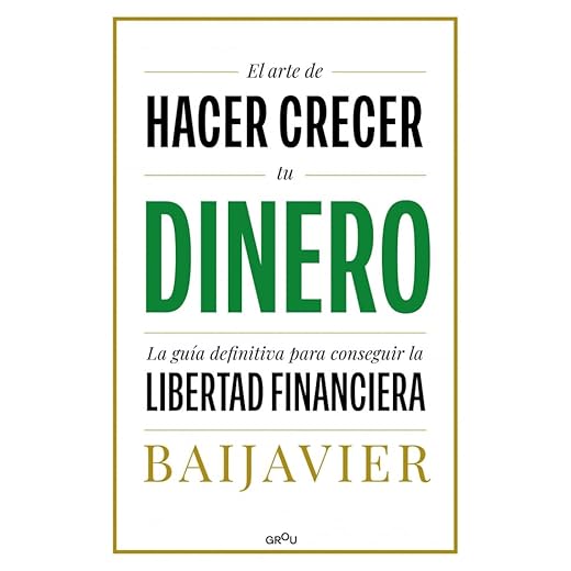 El arte de hacer crecer tu dinero: La guía definitiva para conseguir la libertad financiera (Montena)