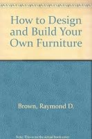 How to Design and Build Your Own Furniture 0830697349 Book Cover