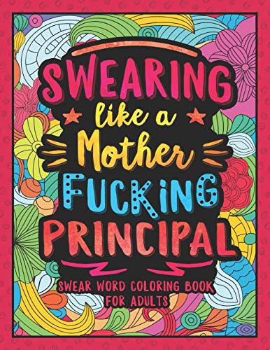 Swearing Like a Motherfucking Principal: Swear Word Coloring Book for Adults with Principal