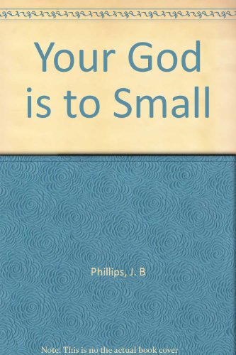 Your God is to Small B001IKLPXC Book Cover