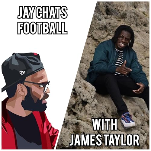Ep 8 - Jay Chats Football with James Taylor