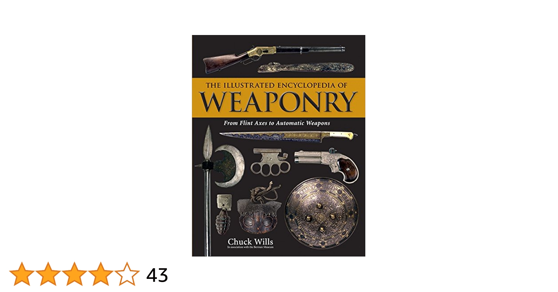 The Illustrated Encyclopedia of Weaponry: From Flint Axes to