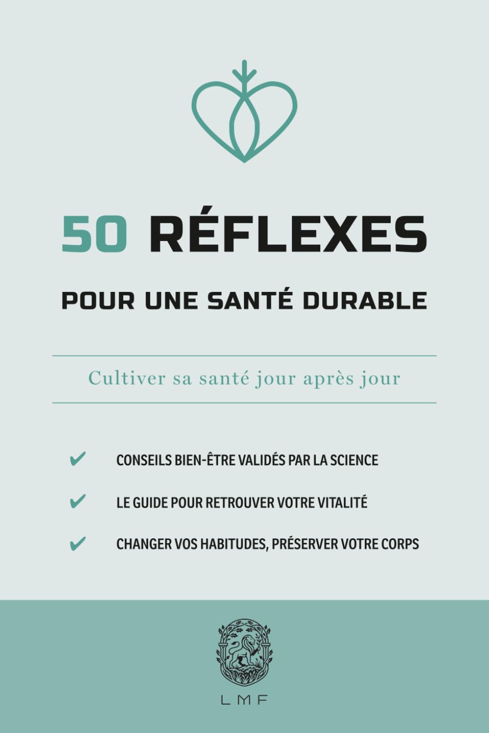 50 Réflexes pour une santé durable: Cultiver sa santé jour après jour