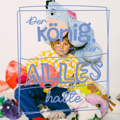 DER KÖNIG, DER ALLES HATTE - Kinderstück mit Musik von Verena Richter