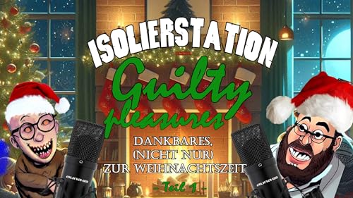 ISOLIERSTATION #292 - Guilty Pleasures - Dankbares, (nicht nur) zur Weihnachtszeit (Teil 1)