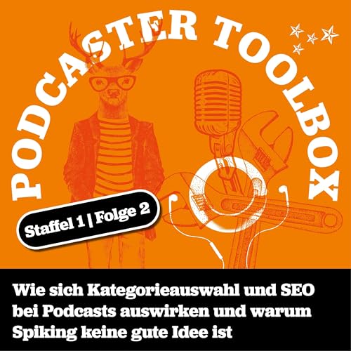 Podcaster Toolbox S1_E2: Spiking, Kategorieauswahl und SEO